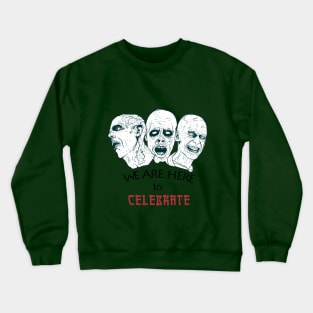 we are here in celebrate! halloween t-shirt Crewneck Sweatshirt